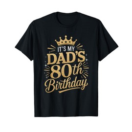 It's My Dad's 80th Birthday Shirts 80 Years Old Funny T-Shirt