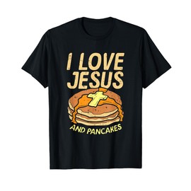 I Love Jesus And Pancakes T-Shirt