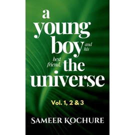 A Young Boy And His Best Friend, The Universe. Vol. 1, 2 & 3 Omnibus: 100 feel-good, inspiring, comfort-read short stories for grownups.