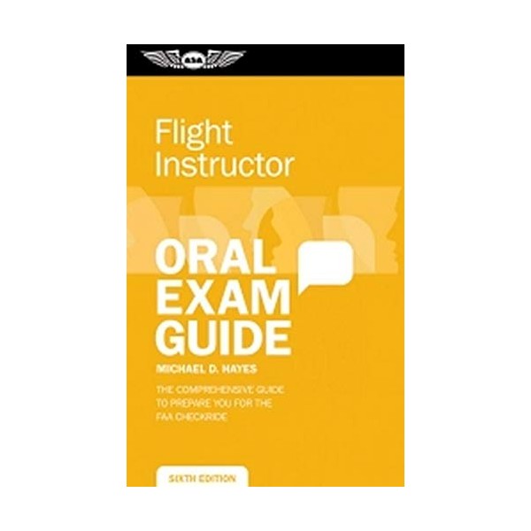 Flight Instructor Oral Exam Guide: The Comprehensive Guide to Prepare