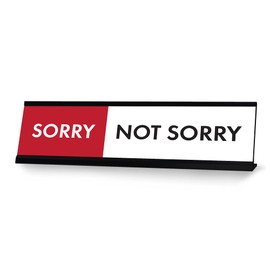 Sorry Not Sorry Desk Sign Designer Series, Novelty Nameplate (2 x 8")