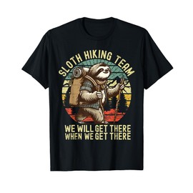 Retro Sloth Hiking team we'll get there when we get there T-Shirt