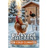 Backyard Chickens for Cold Climates: Winter Coop Setup & Breed
