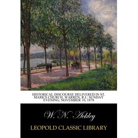 Historical Discourse Delivered in St. Mark's Church, Warren, R.I.: Sunday Evening, November 10, 1878