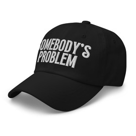 RIVEMUG NG Somebody's Problem Embroidered Curved Bill Cap Relaxed Fit Low Crown Adjustable Couple Somebody Dad Hat Black