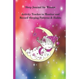 Sleep Journal for Women: Activity Tracker to Monitor and Record Sleeping Patterns & Habits
