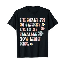 Sorry If I Am Cranky I'm In My Terrible 70'S Right Now Funny T-Shirt