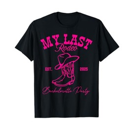 My Last Rodeo Let's Get Rowdy Western Bachelorette 2025 T-Shirt