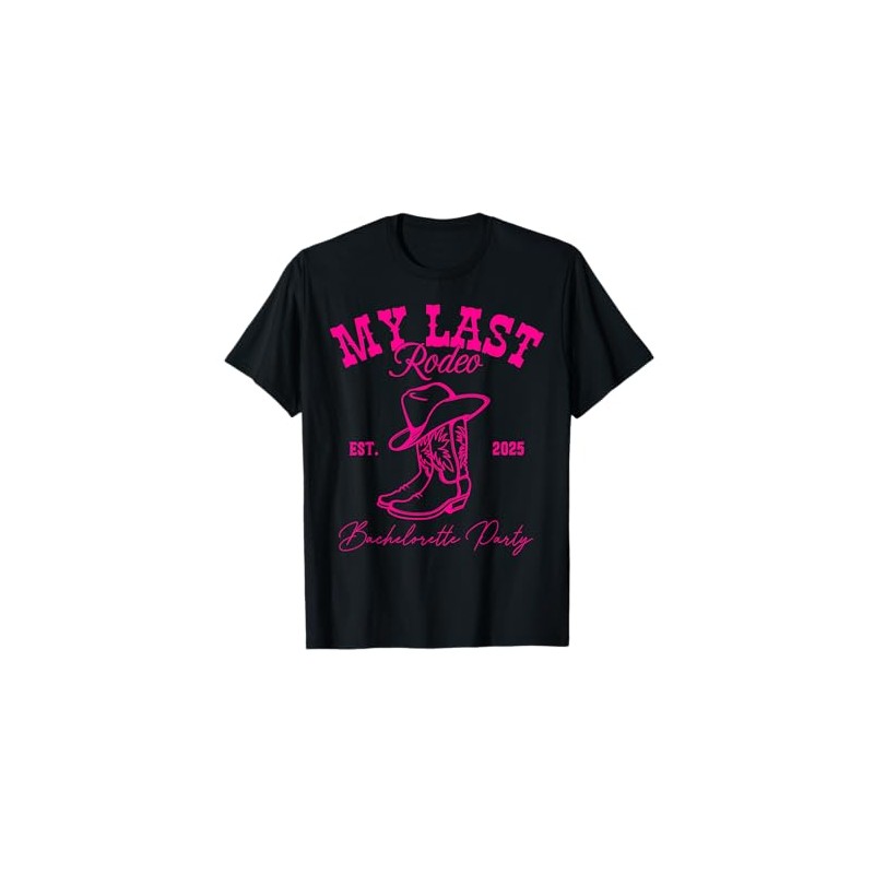 My Last Rodeo Let's Get Rowdy Western Bachelorette 2025 T-Shirt