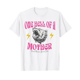 One Hell Of A Mother Feral Mama Bear Club Mom Mother's Day T-Shirt