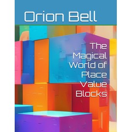 The Magical World of Place Value Blocks