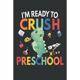 I'm Ready To Crush PreSchool: I'm Ready To Crush Preschool Cute Dinosaur Back to School For Kids Boys Students