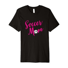 Soccer Mom, Fan Parent Women Premium T-Shirt