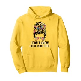 I Don't Know I Just Work Here Funny Sarcasm Quotes Gifts Pullover Hoodie