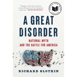 A Great Disorder: National Myth and the Battle for America