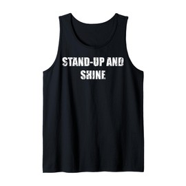 Stand Up and Shine Motivational Quote for Daily Inspiration Tank Top