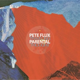 Pete & Parental Flux - Traveling Thought (Deluxe Edition/2LP)