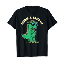 Dork-A-Saurus Funny Geeky Green Dinosaur Nerdy Dino T-Shirt