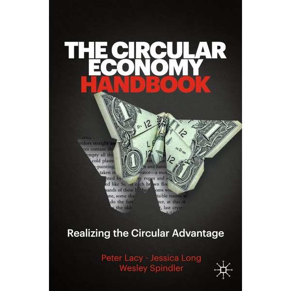 The Circular Economy Handbook: Realizing the Circular Advantage