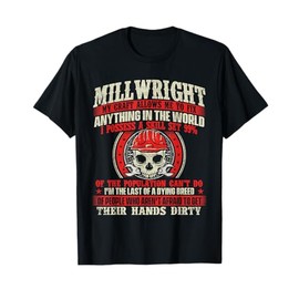 Millwright My Craft Allows Me To Fix Anything - Machinist T-Shirt