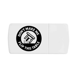 'Don't Make Me Flip This Table' Pill Box with Tablet Splitter (PI00035045)