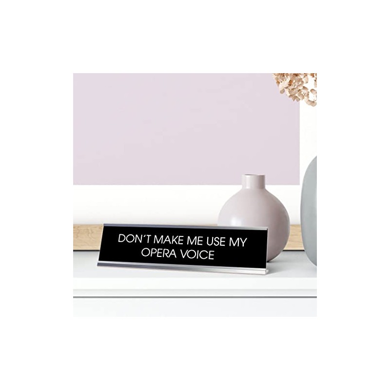 Signs ByLITA Don't Make Me Use My Opera Voice -