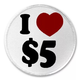 Unbranded I Love $5 - 3" Sew/Iron On Patch Five Dollars Funny Joke Humor Money