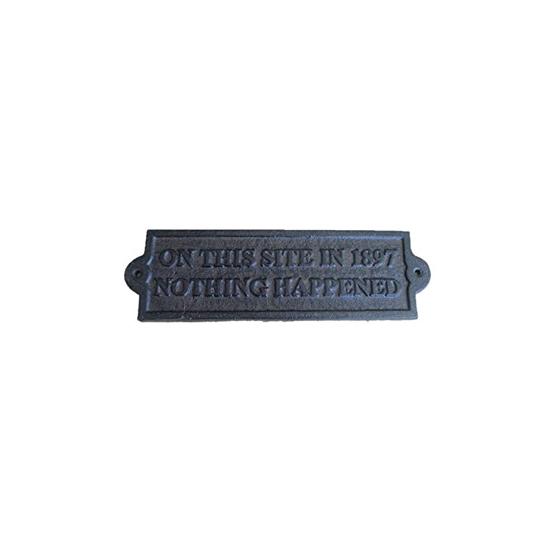 Cast Iron " ON THIS SITE IN 1897 NOTHING HAPPENED
