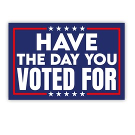 BAVAHA [18"x12"] Have The Day You Voted For Sign Political Yard Sign Resist Fascism Lawn Sign Anti Felon President President Election Pro America Gifts Outdoor Home Decorations (Double Sided / Plastic/ Metal H Stake)