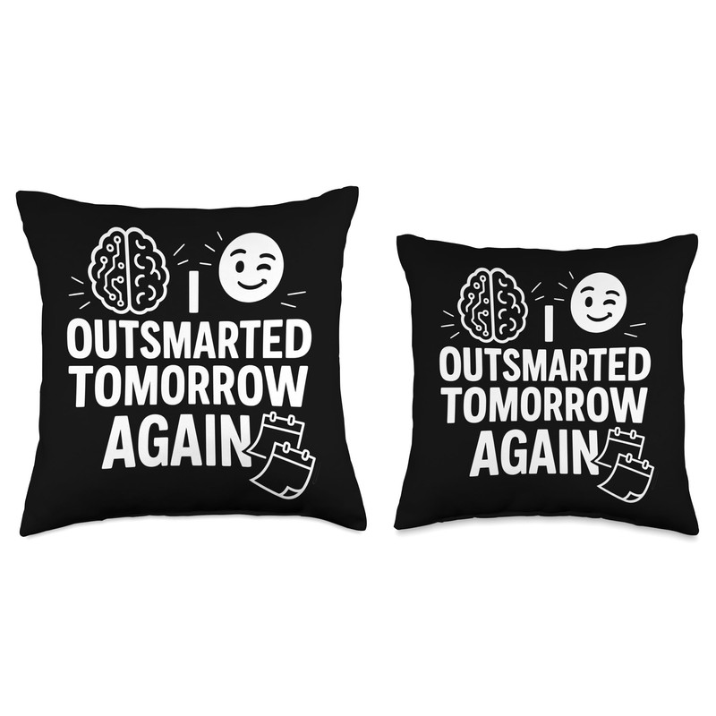 I Outsmarted Tomorrow Again Clever Time Quotes Throw Pillow