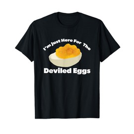 Funny Deviled Eggs I'm Just Here For The Deviled Eggs T-Shirt