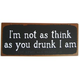 owi I am not as think as you drunk METAL SIGN funny beer drinking vintage bar decor