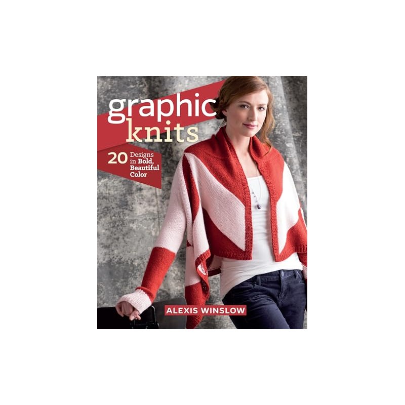Graphic Knits: 20 Designs in Bold, Beautiful Colour
