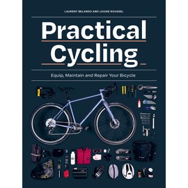 Practical Cycling: Equip, Maintain, and Repair Your Bicycle