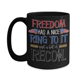 Pro Gun Mug Freedom Has A Nice Ring To It And A Bit Of Recoil 2nd Amendment Gun Rights Patriotic Design American Flag 11 or 15 oz White or Black Ceram