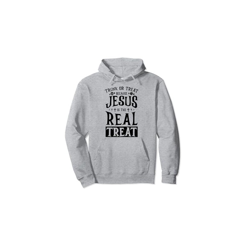 Trunk Or Treat Because Jesus Is The Real Treat Pullover