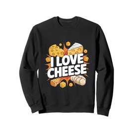 I Love Cheese Enthusiastic Cheese Aficionado Sweatshirt