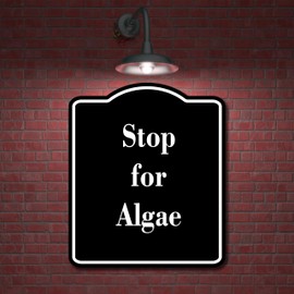Stop for Algae BLACK Aluminum Composite Sign 20''x24''