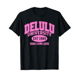 Delulu University Est 1989 Sigma Clown Laude T-Shirt