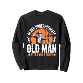 Never Underestimate Old Man With A Bow and Arrow Sweatshirt