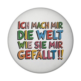 Ich mach Mir die Welt wie sie Mir gefällt Magnet Fridge Decorative Magnet with Funny Saying for Adults