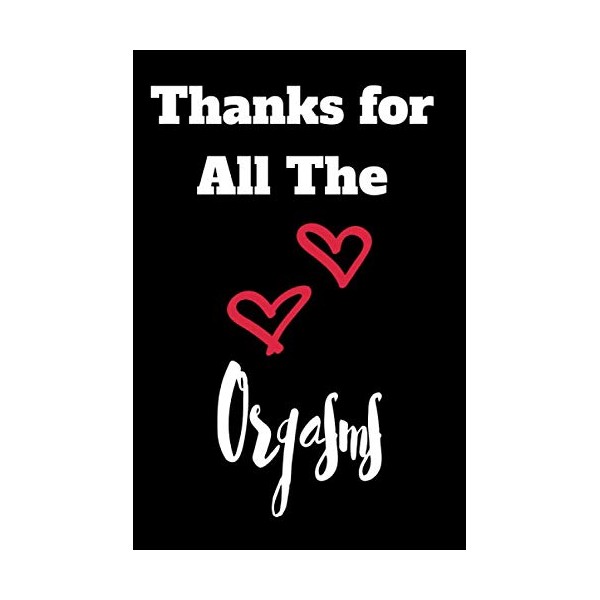 Thanks For All The Orgasms Lined 6x9 Notebook