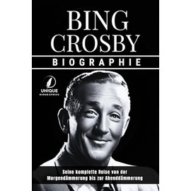 Bing Crosby Biographie: Seine komplette Reise von der Morgendämmerung bis zur Abenddämmerung