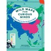 Wild Maps for Curious Minds: 100 New Ways to See