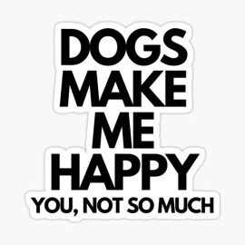 Endless New Objects Dog Make me Happy Pet Lover Dogs Animal Humor Quote Vinyl Decal Sticker Phone