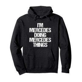 I'm Mercedes Doing Mercedes Things -Fun Saying Name Mercedes Pullover Hoodie