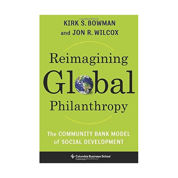 Reimagining Global Philanthropy: The Community Bank Model of Social Development
