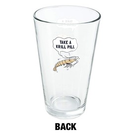 LOGOVISION Take A Krill Chill Pill Funny Humor 16 oz Pint Glass, Tempered Glass, Printed Design & A Perfect Fan Gift | Great for Cold Beverages, Soda, Water