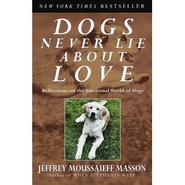 Dogs Never Lie About Love: Reflections on the Emotional World of Dogs