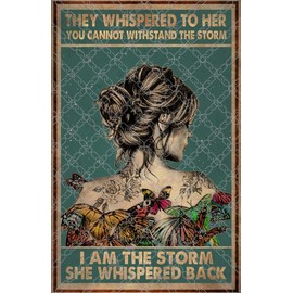 They Whispered To Her You Cannot Withstand The Storm I Am The Storm She Whispered Back Poster Wall Decoration Signs Funny Gift Metal Signs 8x12 inch